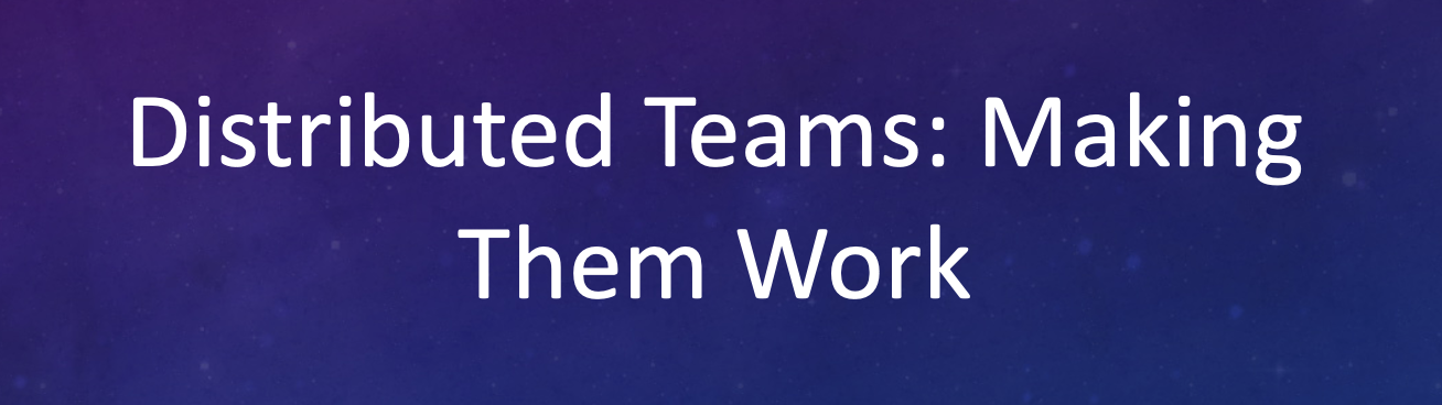 Distributed Teams: Making Them Work