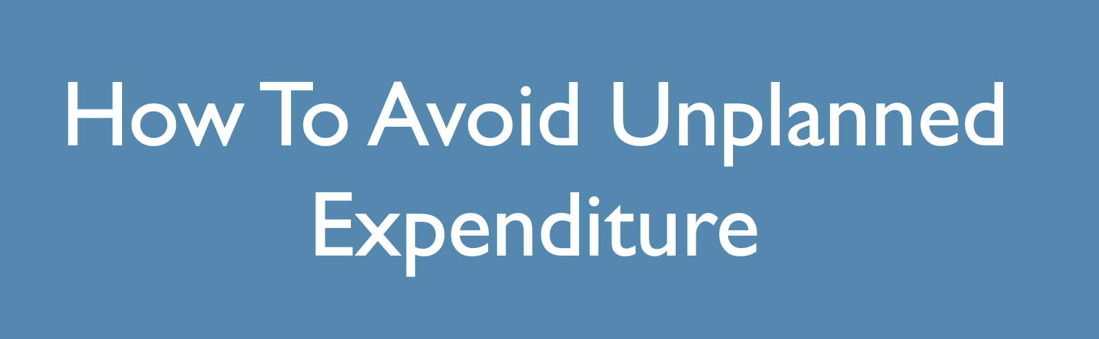 How To Avoid Unplanned Expenditure