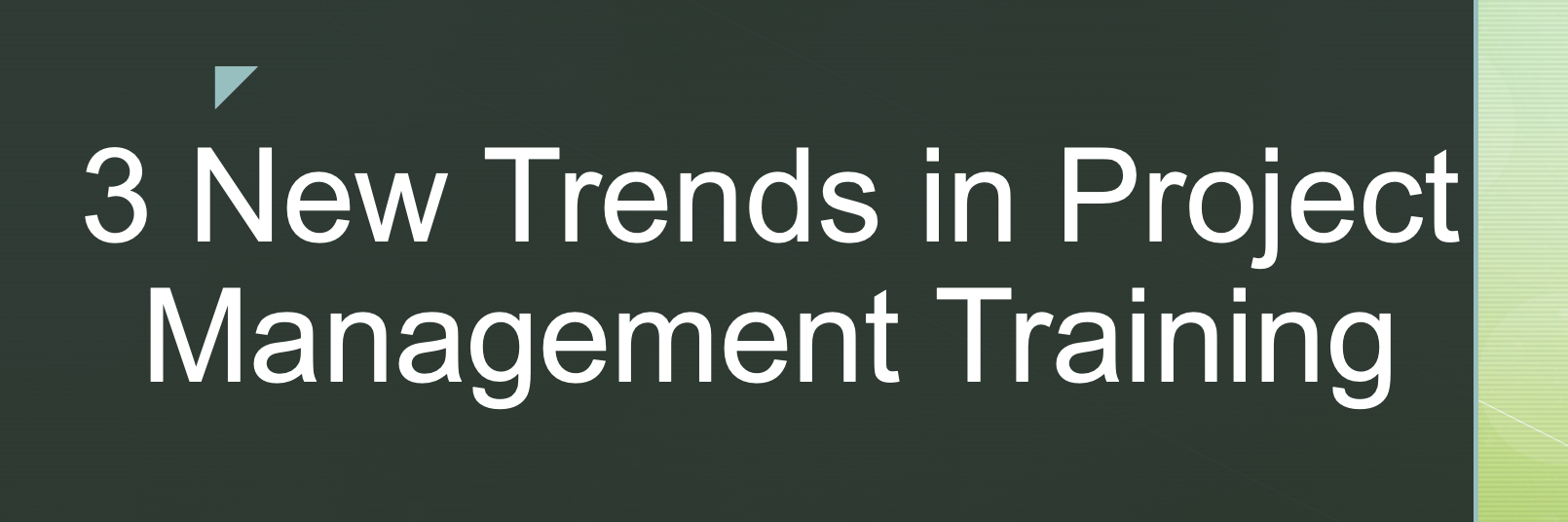 3 New Trends in Project Management Training