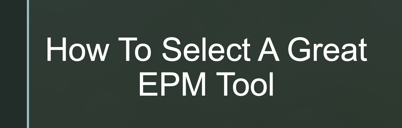 How To Select A Great EPM Tool