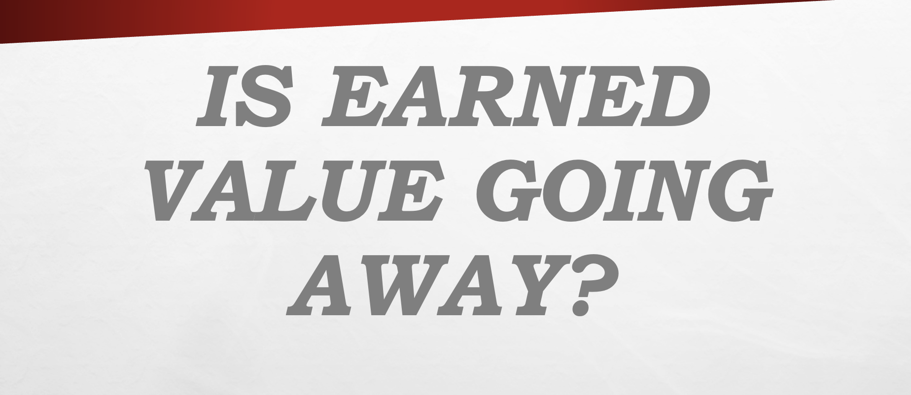 Is Earned Value Going Away