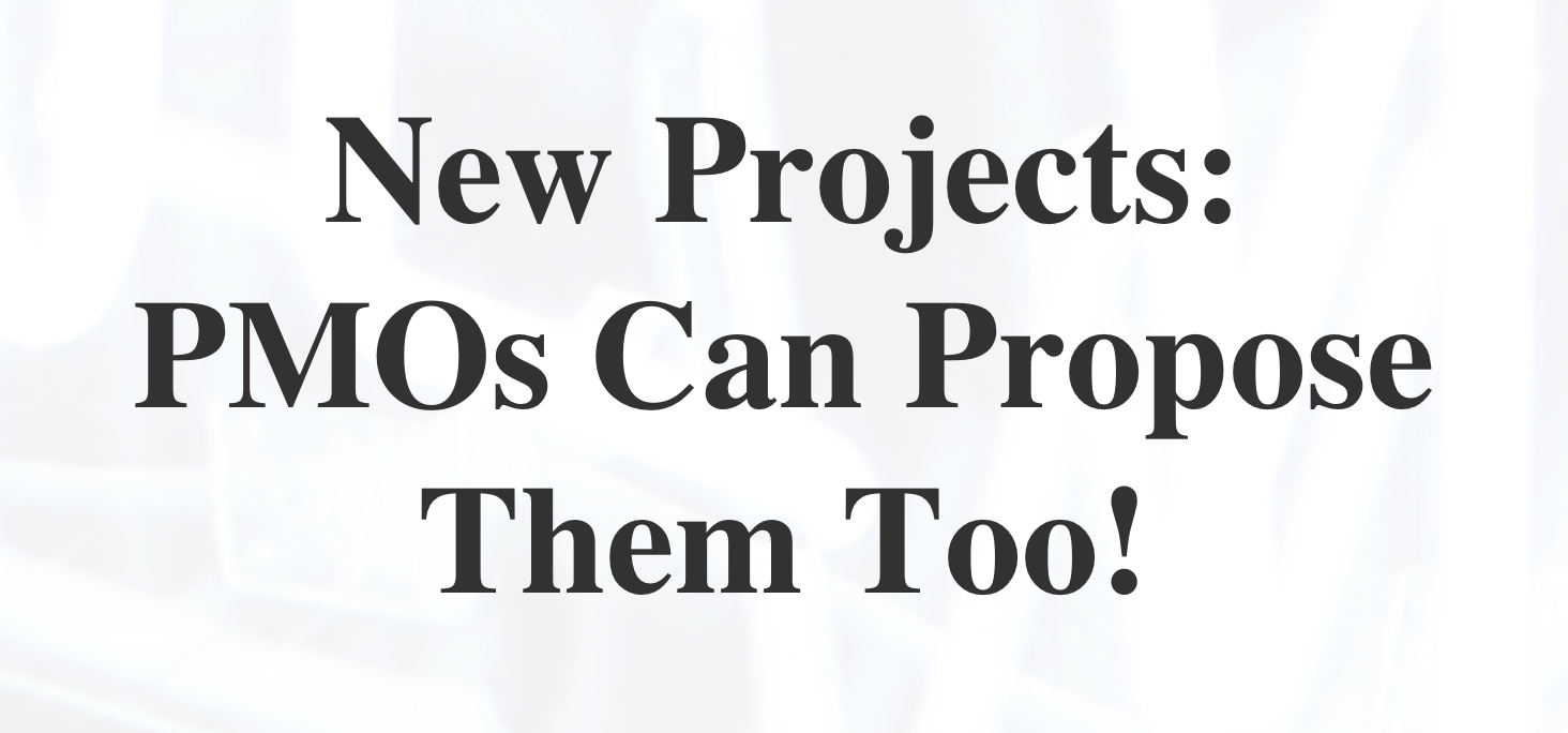 New Projects: PMOs Can Propose Them Too!