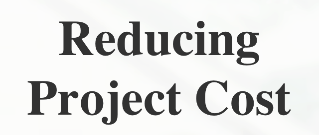 Reducing Project Cost