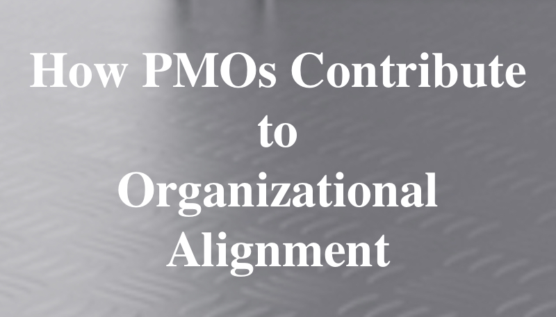 How PMOs Contribute to Organizational Alignment