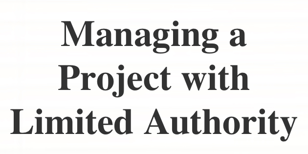 Managing a Project with Limited Authority
