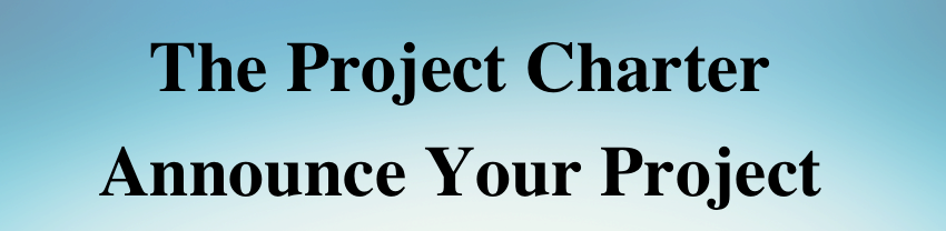 The Project Charter: Announce Your Project