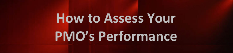 How To Assess Your PMO’s Performance