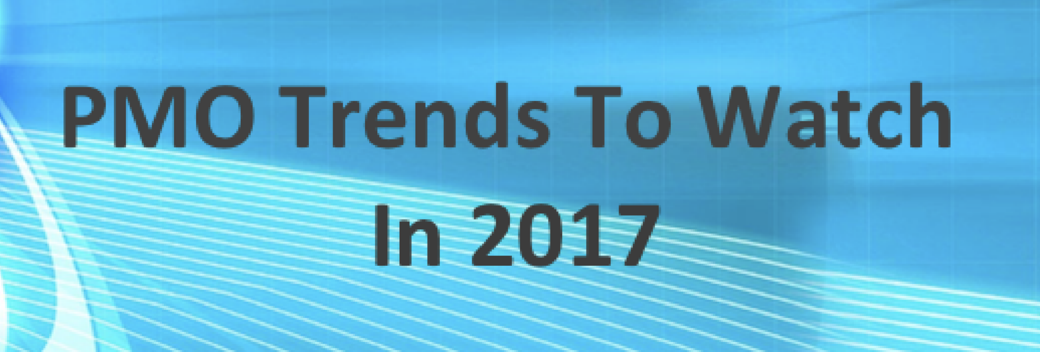 PMO Trends To Watch In 2017