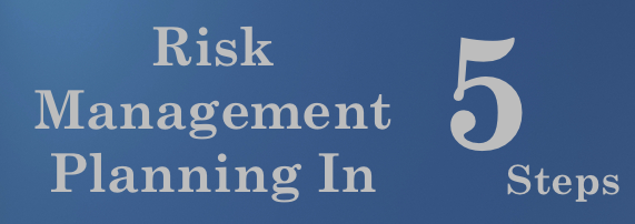 Risk Management Planning in 5 Steps