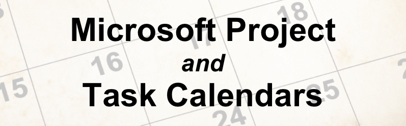 Microsoft Project and Task Calendars