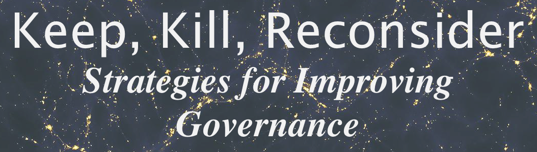 Keep, Kill, Reconsider - Strategies for Improving Governance