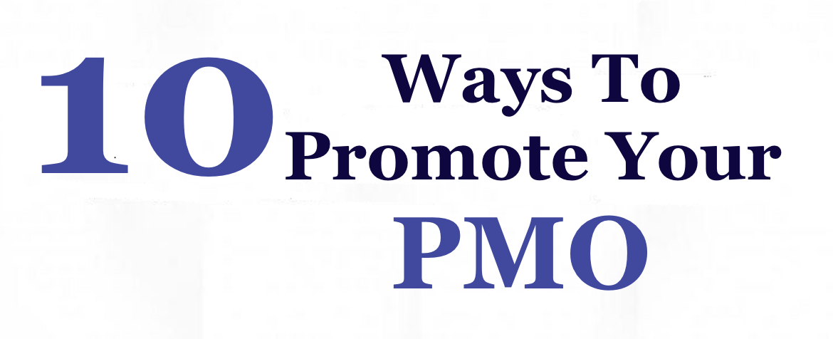 10 Ways To Promote Your PMO