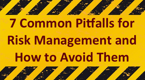 7 Common Pitfalls for Risk Management and How to Avoid Them