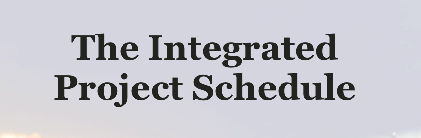 The Integrated Project Schedule