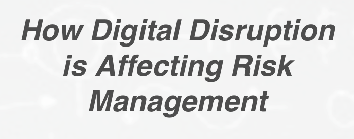 How Digital Disruption is Affecting Risk Management