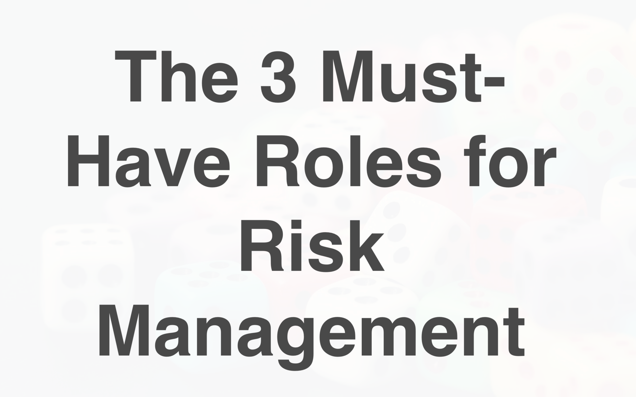 The 3 Must-Have Roles for Risk Management
