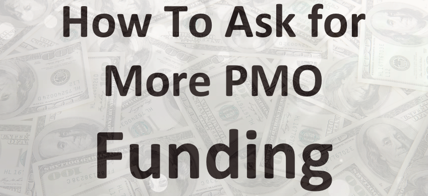 How To Ask for More PMO Funding