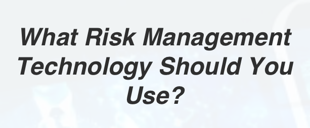 What Risk Management Technology Should You Use?