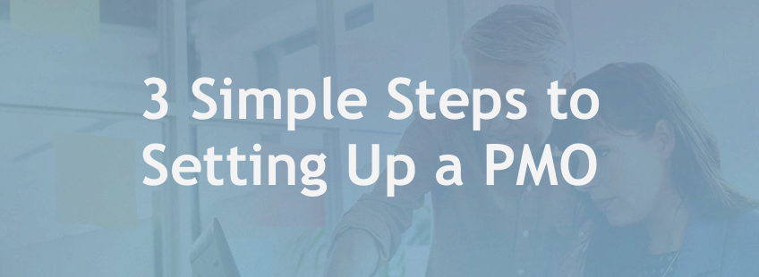 3 Simple Steps to Setting Up a PMO