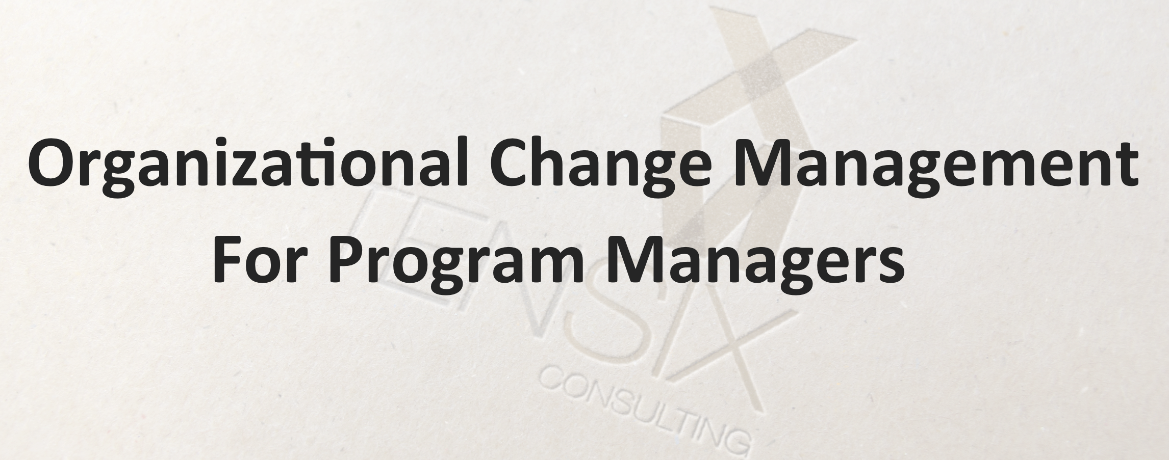 Organizational Change Management For Program Managers