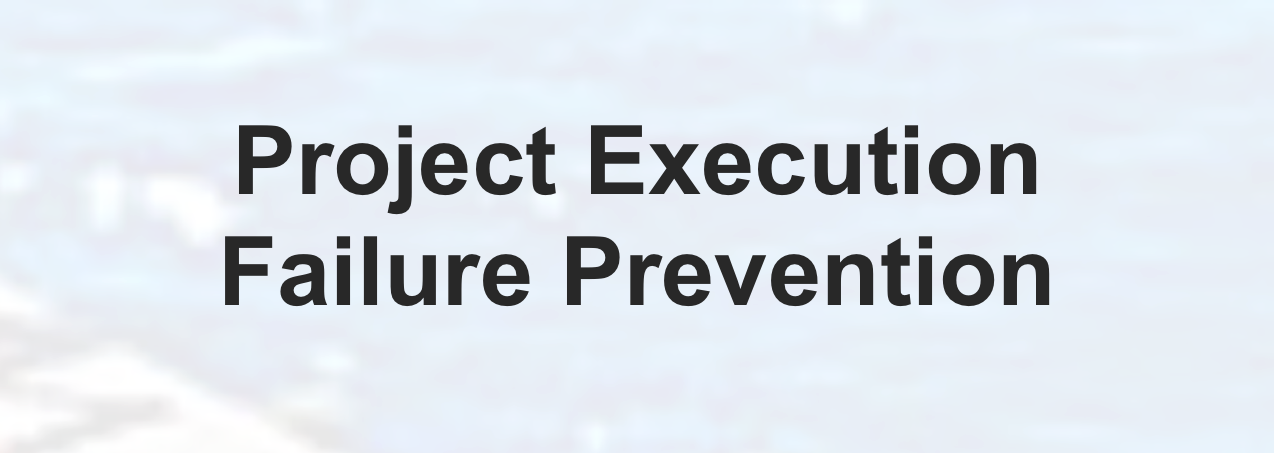 Project Execution Failure Prevention