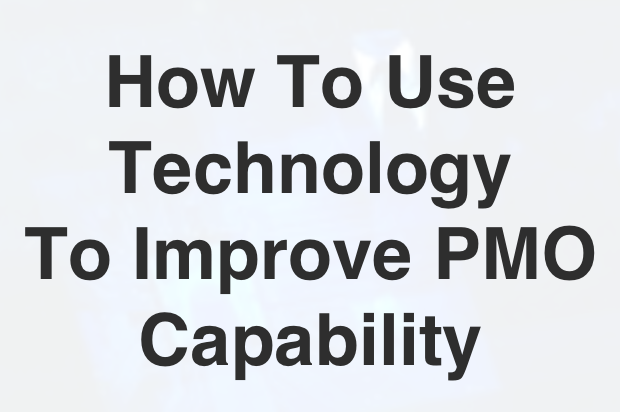 How To Use Technology To Improve PMO Capability