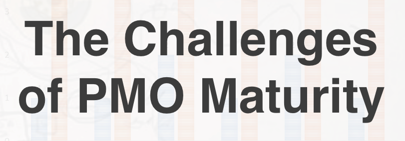 The Challenges of PMO Maturity