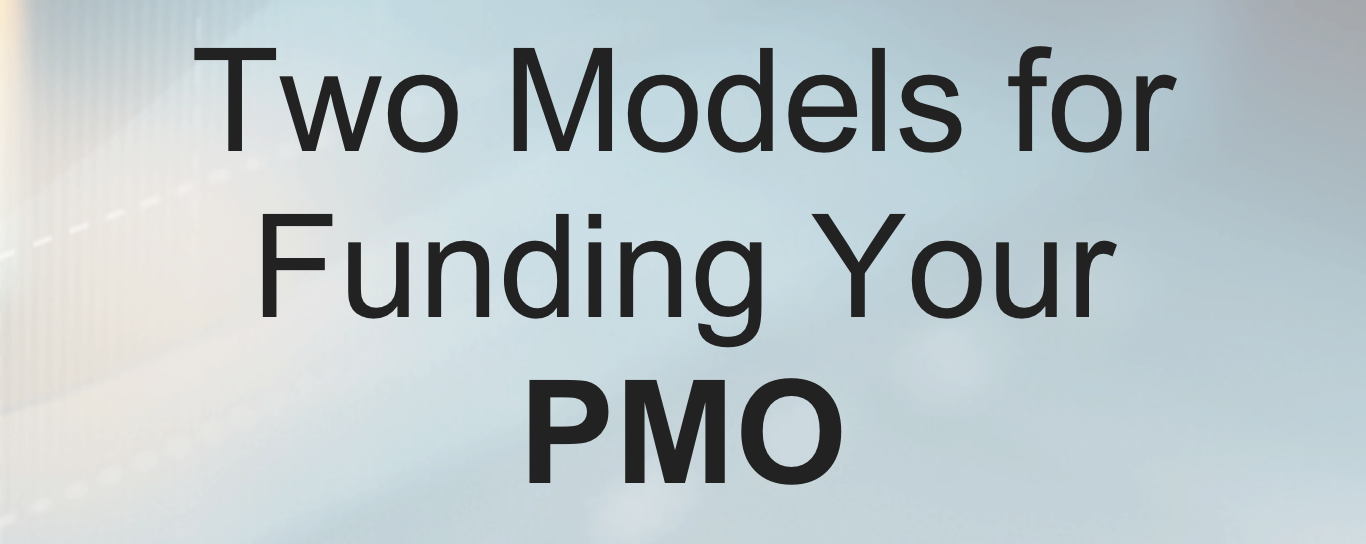Two Models for Funding Your PMO