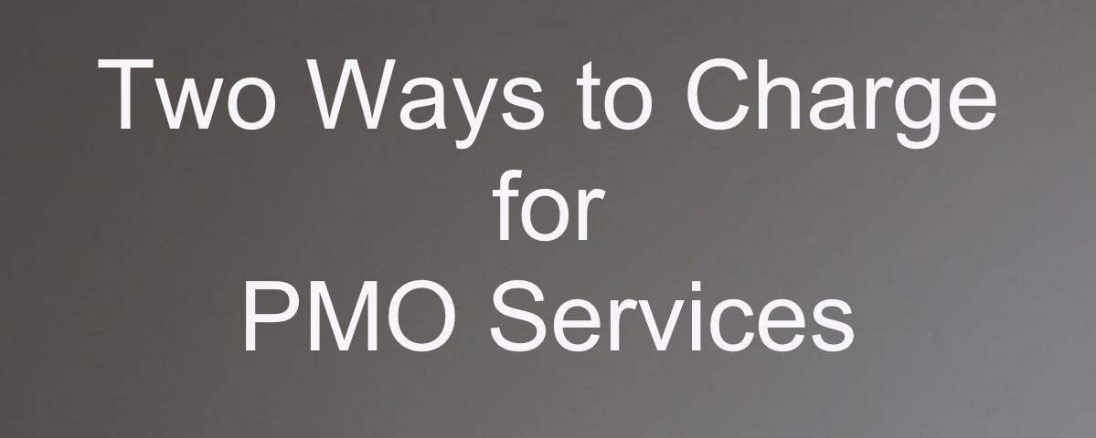 Two Ways to Charge for PMO Services