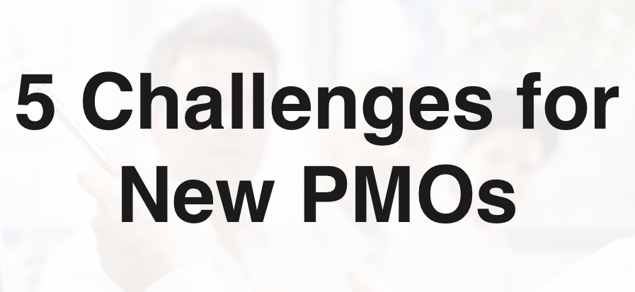 5 Challenges for New PMOs