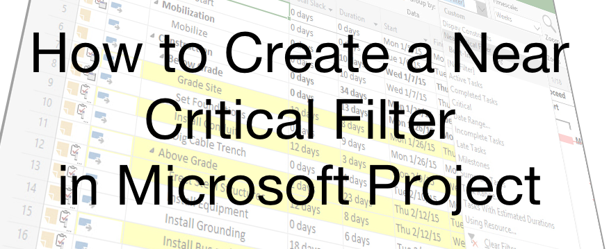 How to Create a Near Critical Filter in Microsoft Project