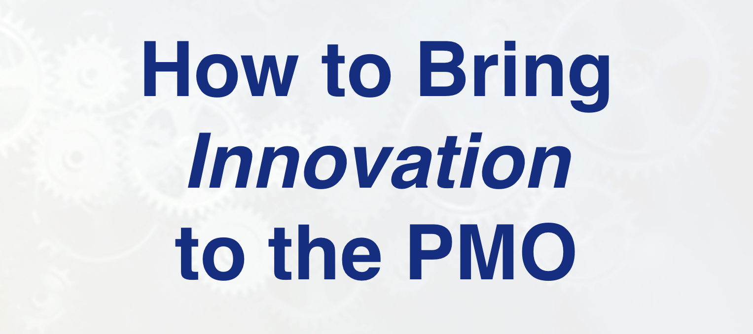 How to Bring Innovation to the PMO