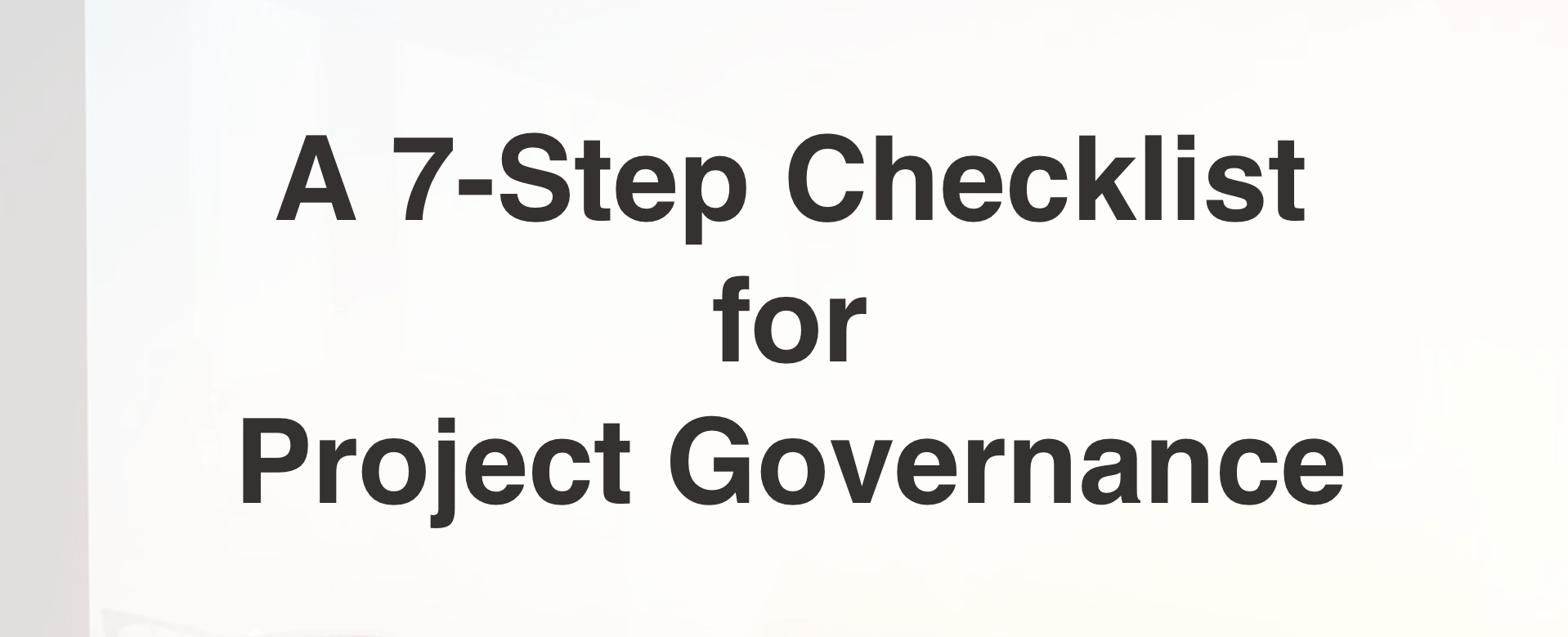 A 7-Step Checklist for Project Governance
