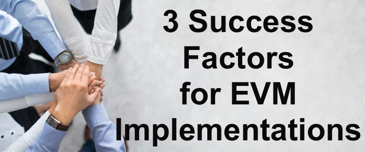 Success Factors for EVM Implementations