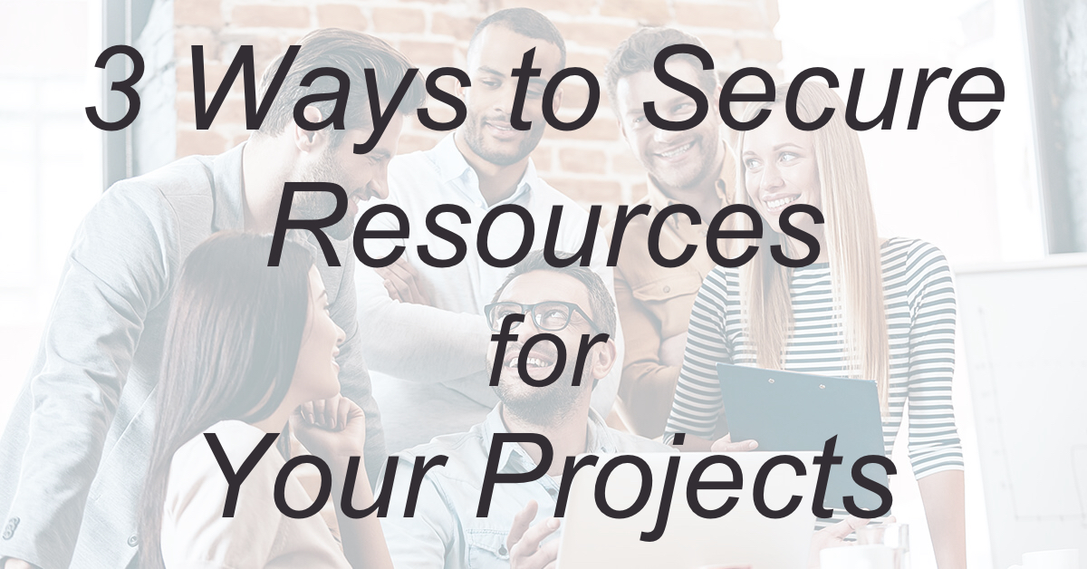 Ways to Secure Resources for Your Projects