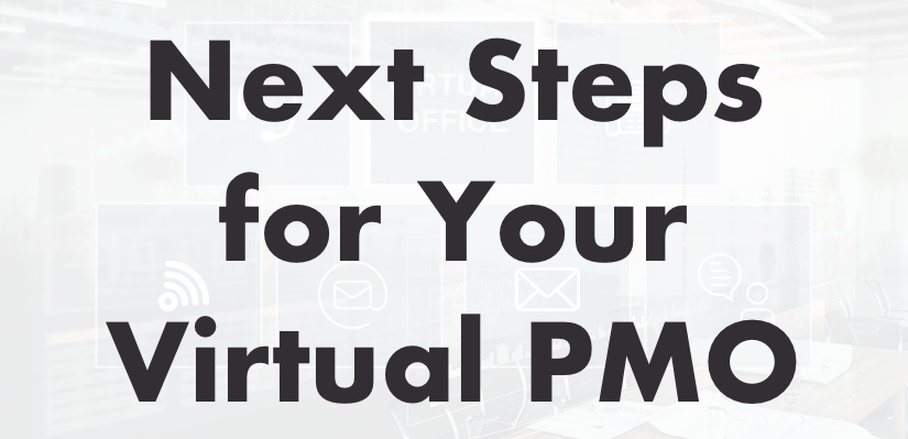 Next Steps for Your Virtual PMO