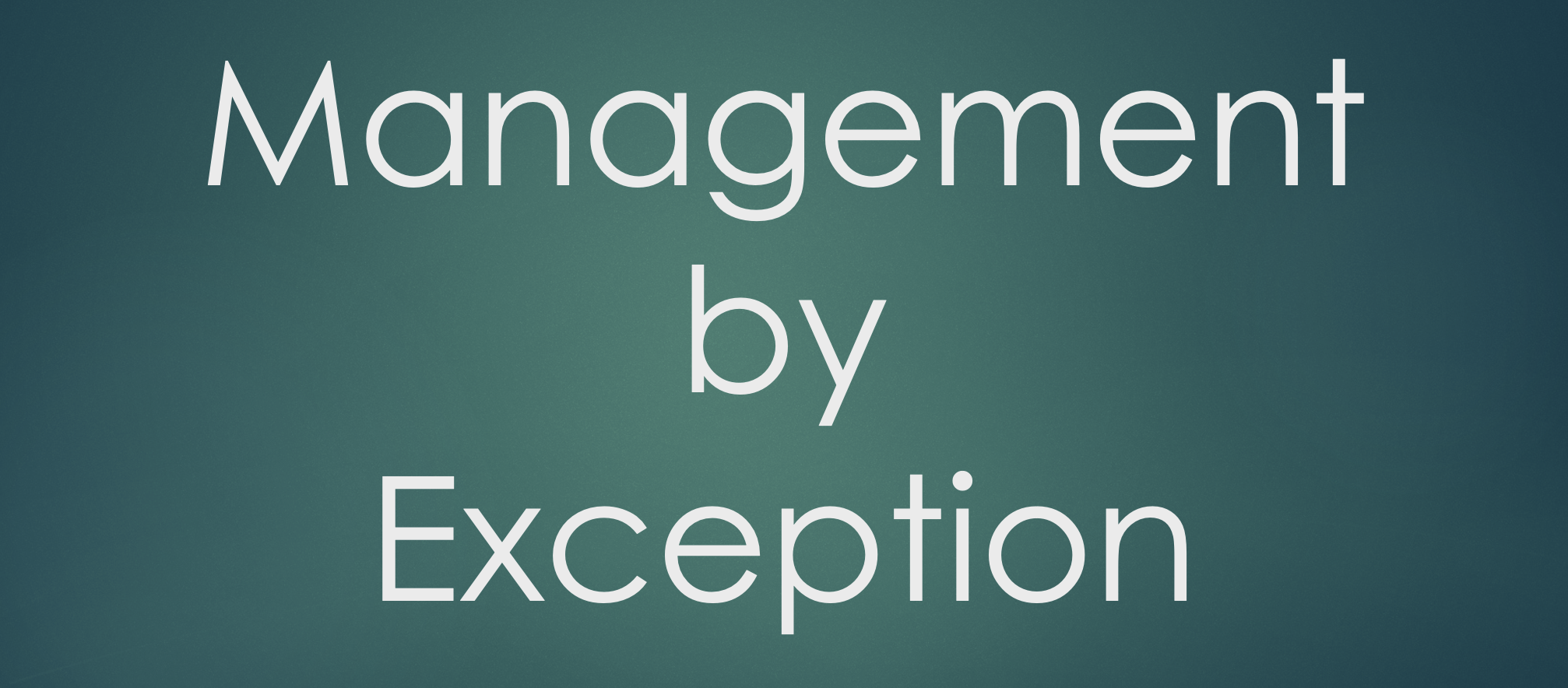 Management by Exception