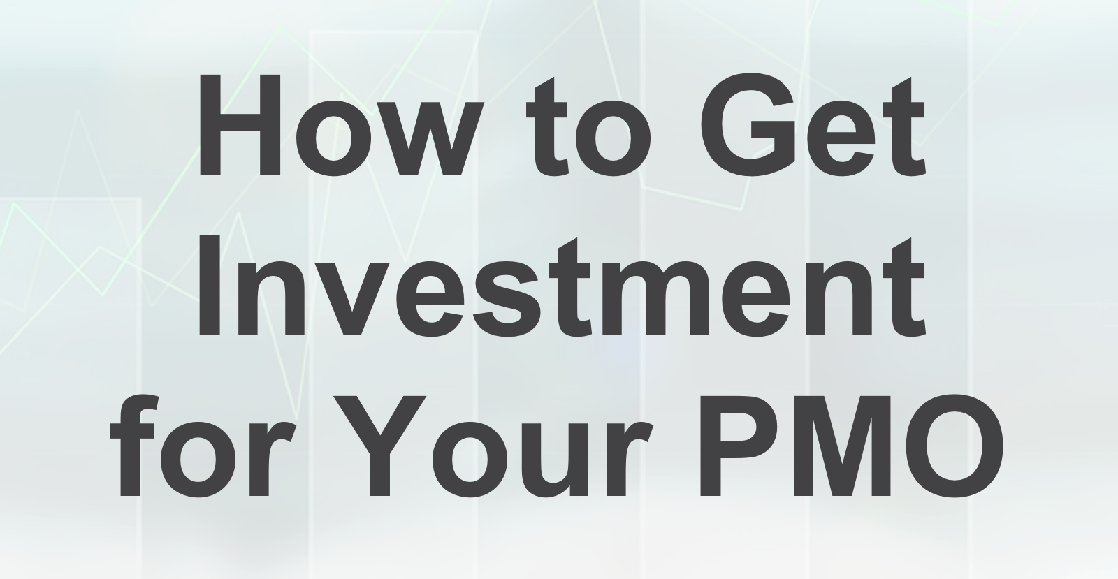 Investment for Your PMO
