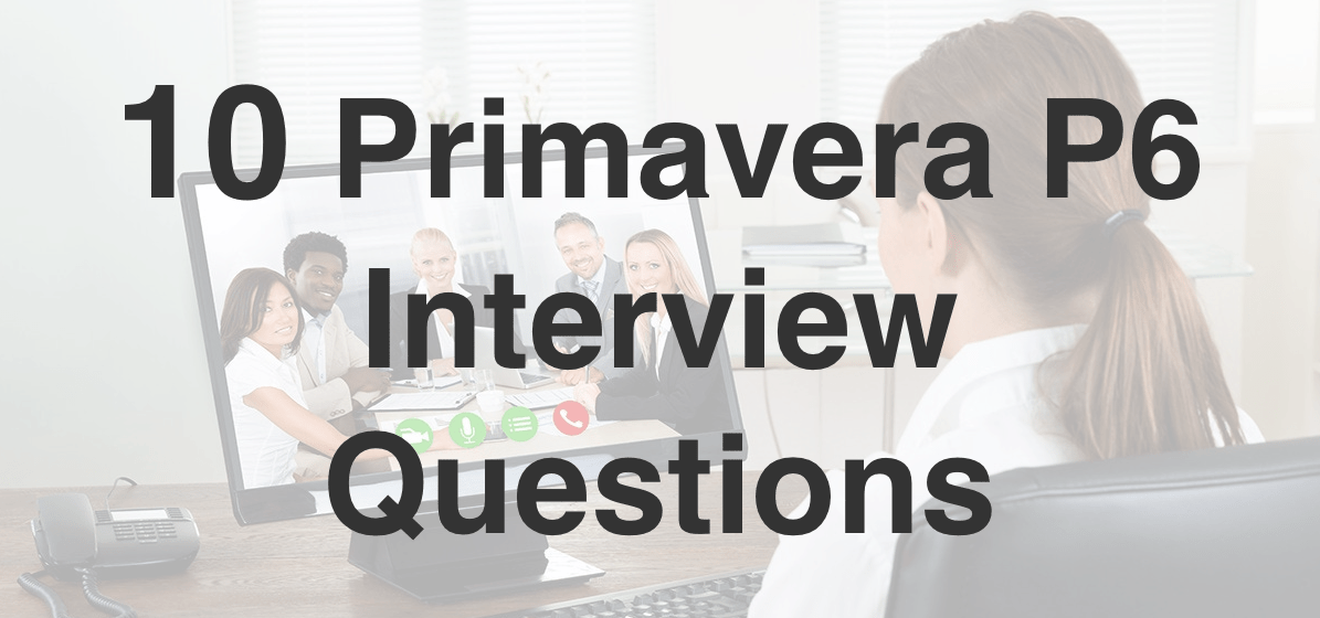 Primavera P6 Interview Questions
