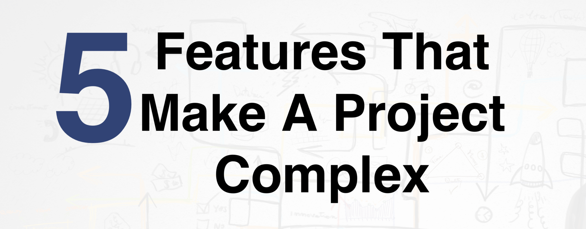 5 Features That Make A Project Complex
