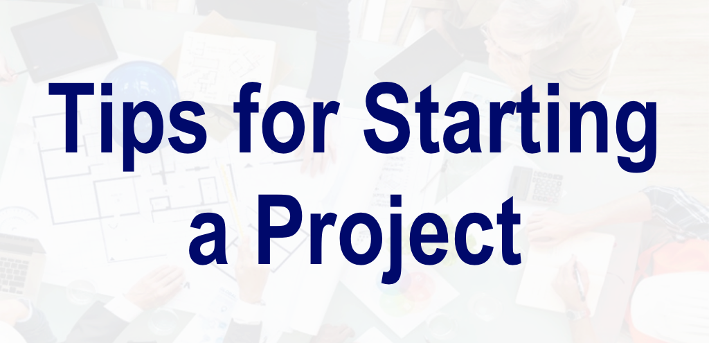 Tips for Starting a Project