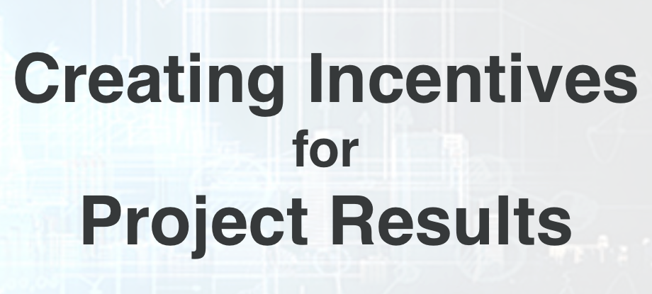 Creating Incentives for Project Results
