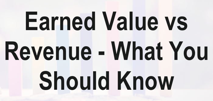Earned Value vs Revenue - What You Should Know