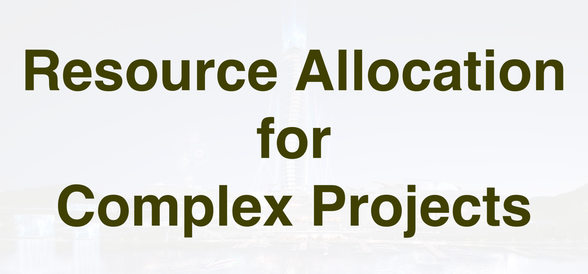 Resource Allocation for Complex Projects