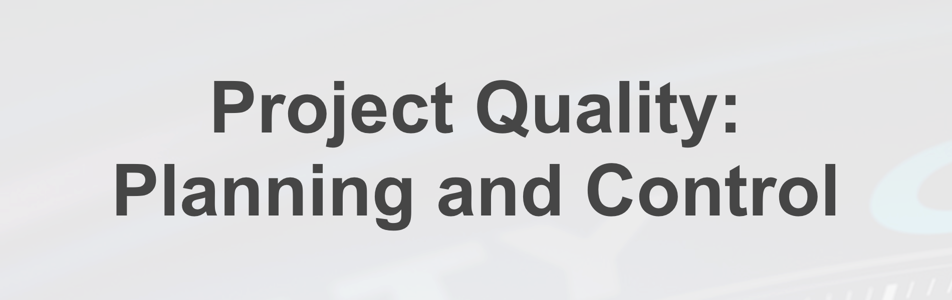 Project Quality: Planning and Control