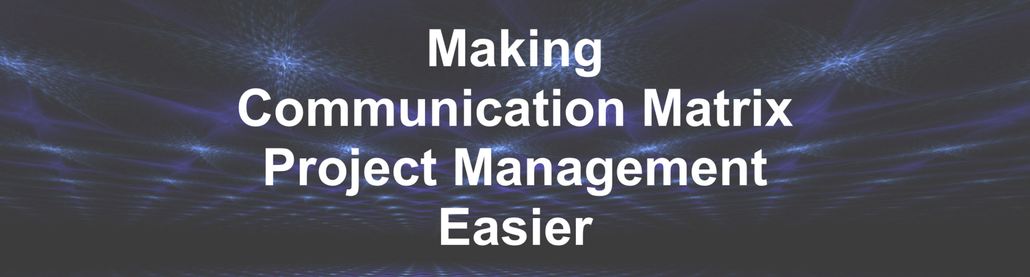 Making Communication Matrix Project Management Easier