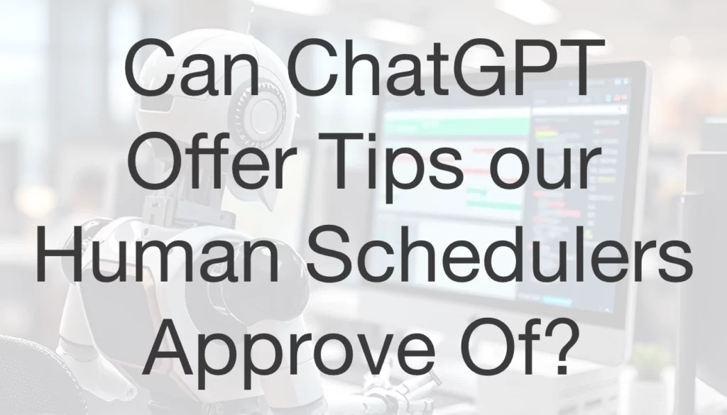 Can ChatGPT Offer Scheduling Tips We Approve Of?